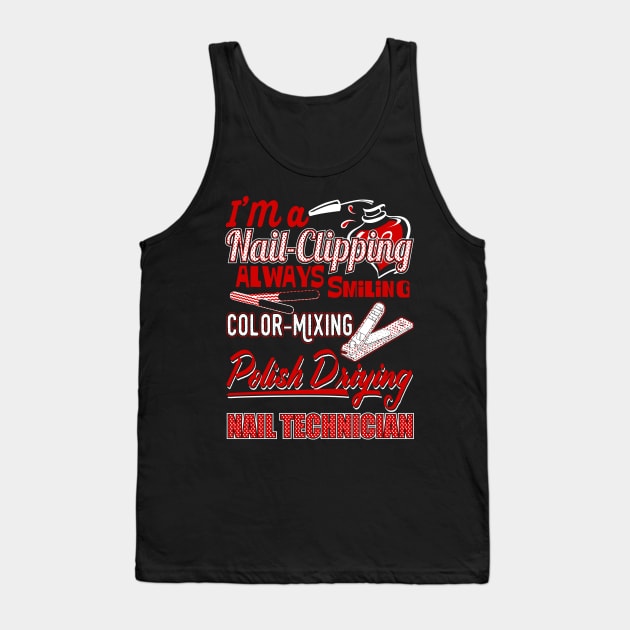 I'm A Nail Clipping Always Smiling Color Mixing Polish Drying Nail Technician Tank Top by fromherotozero